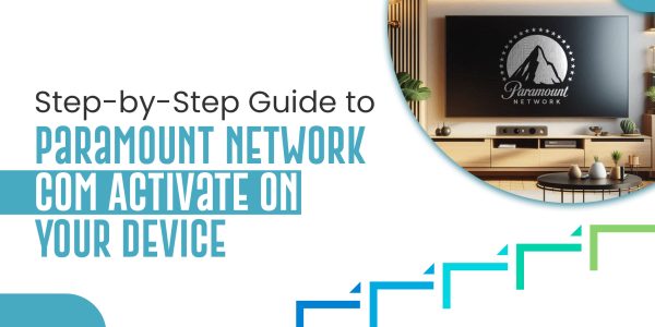 Step-by-Step Guide to Paramount Network Com Activate on Your Device